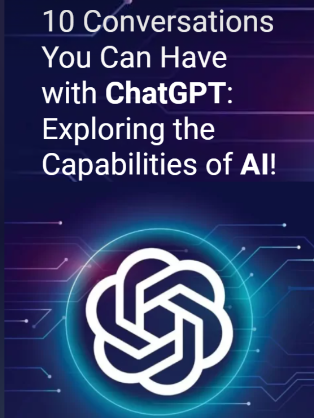 10 Conversations You Can Have with ChatGPT