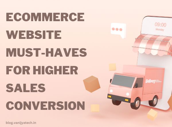 Ecommerce Website Must-Haves for Higher Sales Conversion
